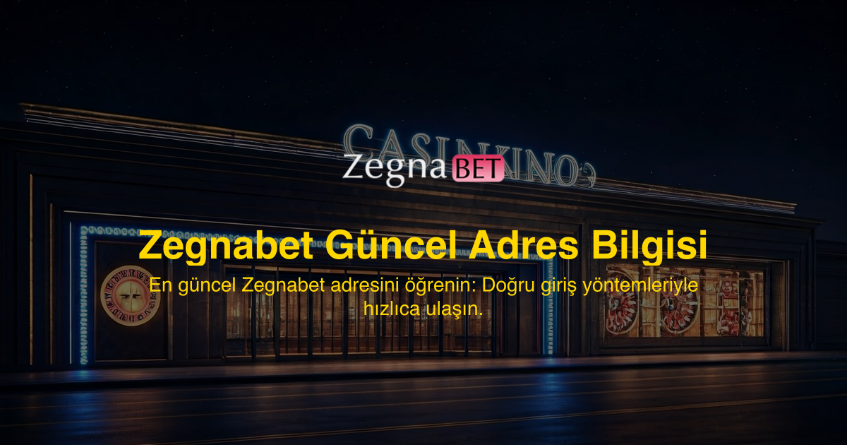 Zegnabet Güncel Adres Bilgisi