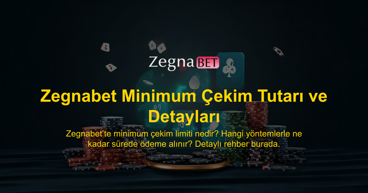 Zegnabet Minimum Çekim Tutarı ve Detayları