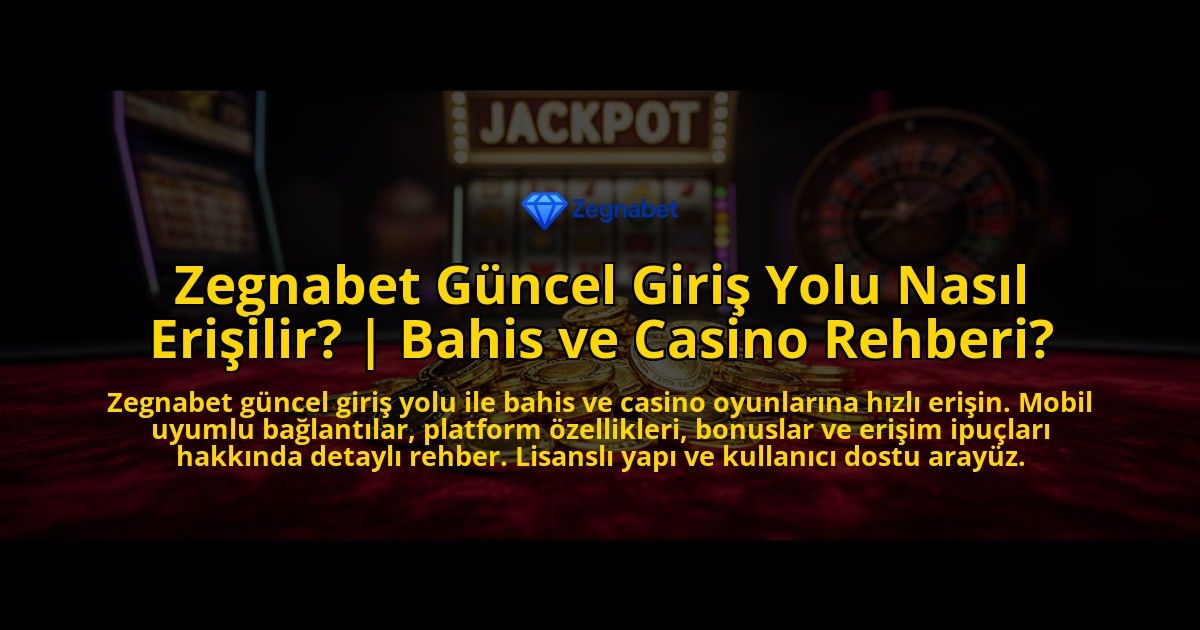 Zegnabet-Guncel-Giris-Yolu-Nasil-Erisilir-Bahis-ve-Casino-Rehberi-overlay-1769549279.jpg