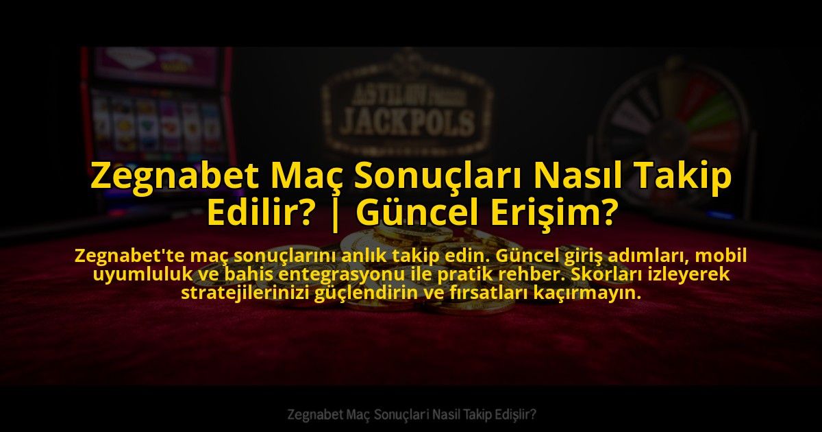Zegnabet-Mac-Sonuclari-Nasil-Takip-Edilir-Guncel-Erisim-overlay-1769822267.jpg