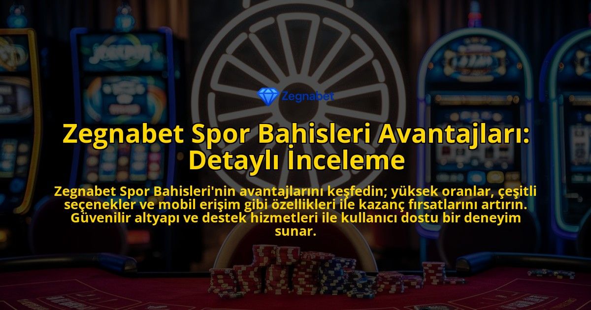 Zegnabet-Spor-Bahisleri-Avantajlari-Detayli-Inceleme-overlay-1769023182.jpg
