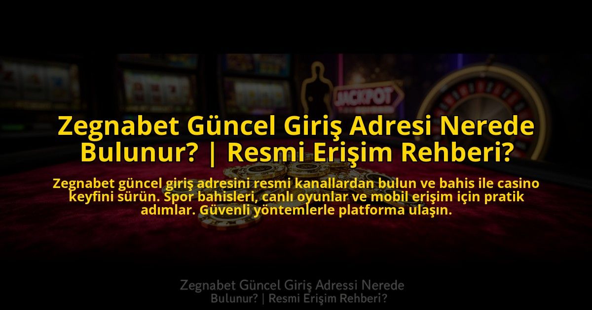 Zegnabet-Guncel-Giris-Adresi-Nerede-Bulunur-Resmi-Erisim-Rehberi-overlay-1773624963.jpg