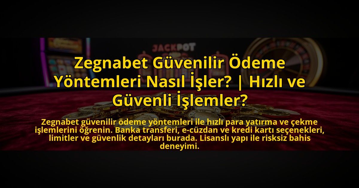 Zegnabet-Guvenilir-Odeme-Yontemleri-Nasil-Isler-Hizli-ve-Guvenli-Islemler-overlay-1772825620.jpg